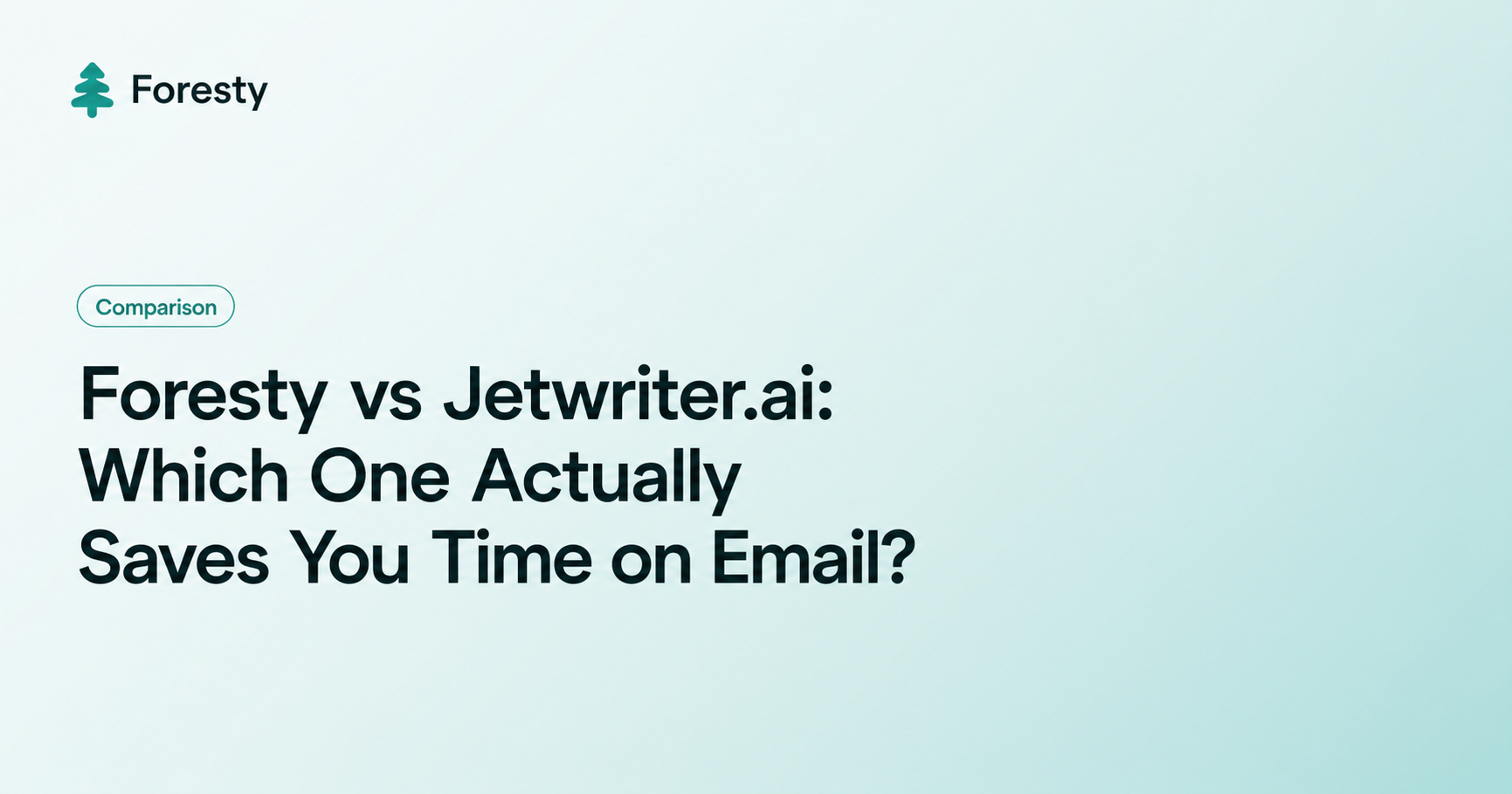 Foresty vs Jetwriter.ai: Which One Actually Saves You Time on Email?