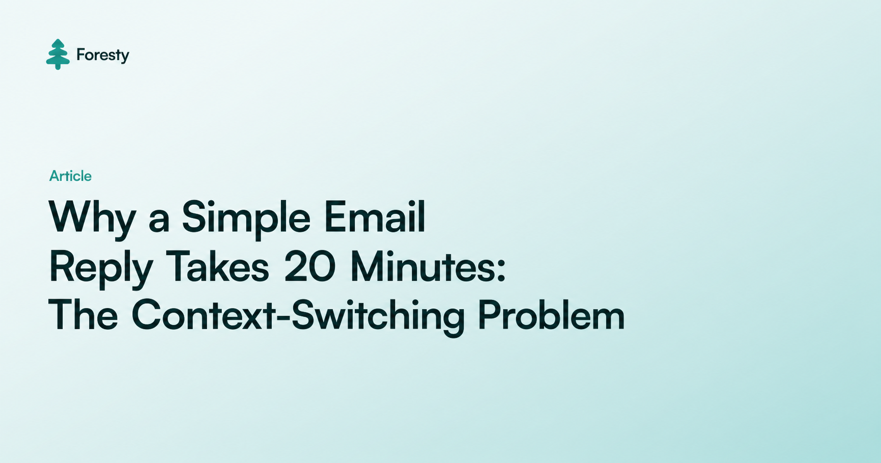 Why a Simple Email Reply Takes 20 Minutes: The Context-Switching Problem